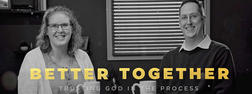 Better Together -Trusting God in the Process